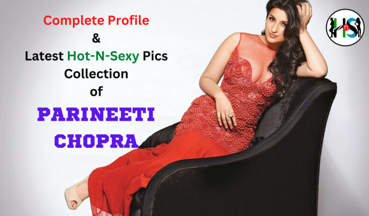 Parineeti Chopra Profile And Latest Pics Collection
