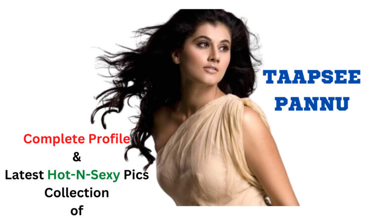 Taapsee Pannu Profile And Latest Pics Collection