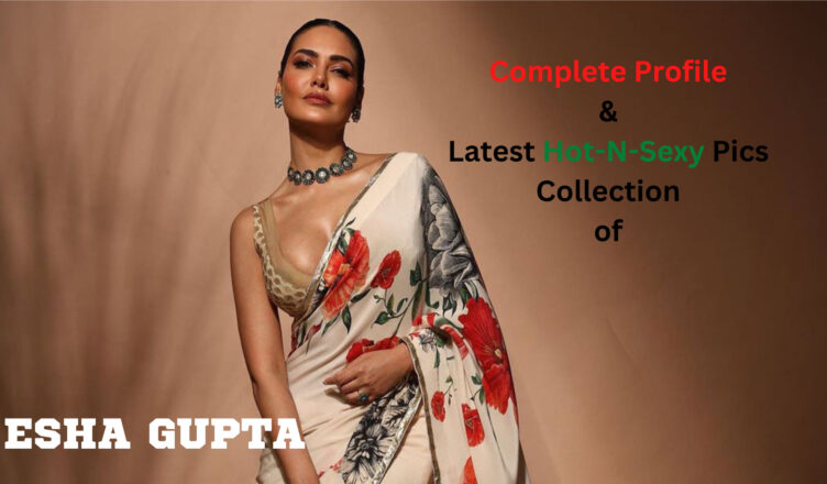 Esha Gupta Profile And Latest Pics Collection